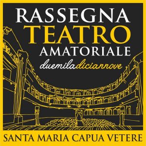 Riprende la programmazione di Teatro Amatoriale Città di Santa Maria Capua Vetere