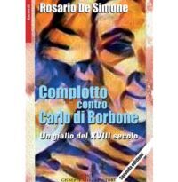 Martedì 30 maggio c.a. nella Sala Conferenze della Camera dei Deputati a Roma sarà presentato il libro Complotto contro Carlo di Borbone. Un giallo del XVIII secolo di Rosario De Simone.