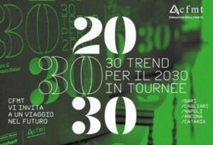 30 Trend per il 2030’, l’evento fa tappa a Napoli su iniziativa di CFMT, Manageritalia e Confcommercio Giovedì 19 ottobre alle ore 18 nel complesso di Santa Maria La Nova