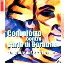 Stasera  presso la Galleria d’Arte CASERTANOVA  ( Via Colombo 22) incontro con l’Autore. Sarà presentato il libro di Rosario De Simone  “Complotto contro Carlo Di Borbone”-