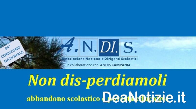 ANDIS – LXXXIV Convegno nazionale su “Non dis-perdiamoli, abbandono scolastico e povertà educative”