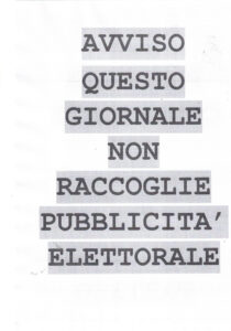 AVVISO: QUESTO GIORNALE NON RACCOGLIE PUBBLICITA’ ELETTORALE NON PUBBLICA COMUNICATI DI CANDIDATI DI QUALSIASI PARTITO