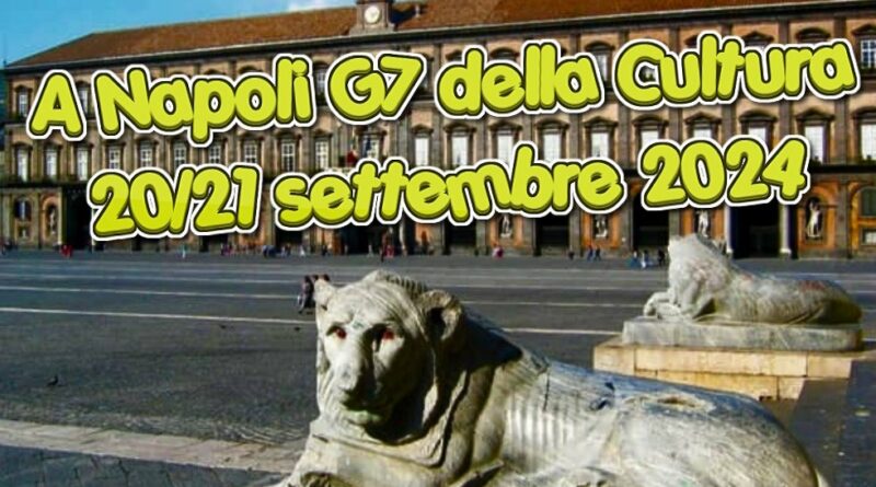 Napoli, 20/21 settembre riunione dei Ministri della Cultura G7