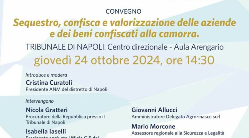 Agrorinasce-ANM: “Sequestro, confisca e valorizzazione delle aziende e dei beni confiscati alla camorra” al Tribunale di Napoli